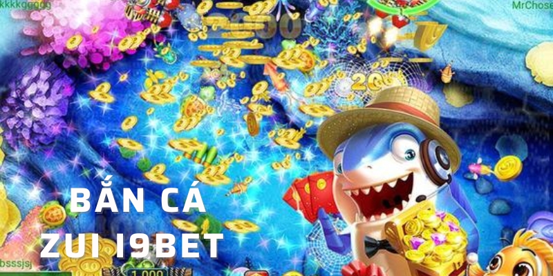 Các phòng chơi hấp dẫn tại bắn cá Zui I9BET