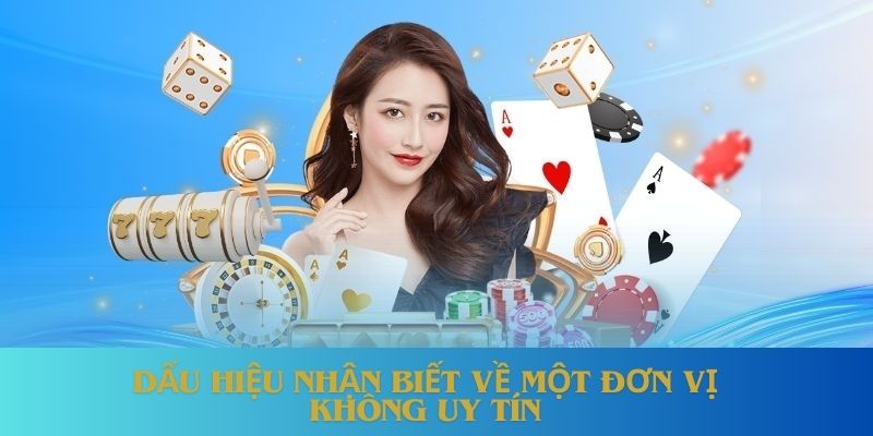 Dấu hiệu nhận biết đơn vị không uy tín 