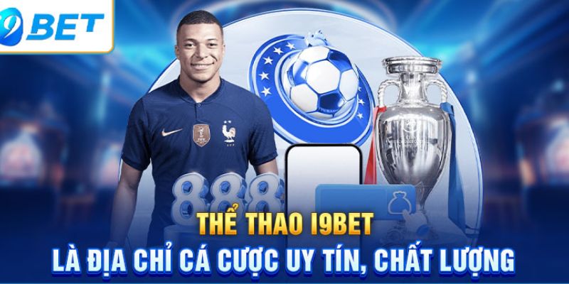 Giới thiệu trang cá độ bóng đá uy tín i9bet